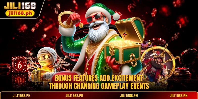 Bonus features add excitement through changing gameplay events