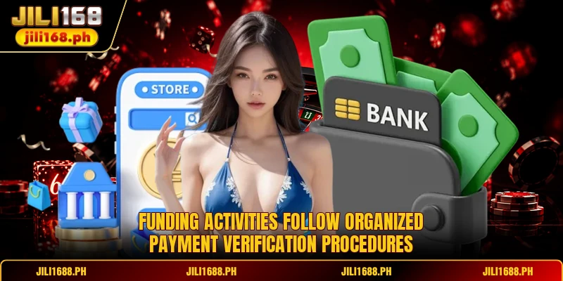 JILI168 Deposit - Complete Funding Process For Members 2 Funding activities follow organized payment verification procedures