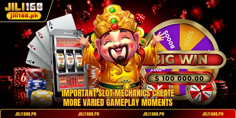 Important slot mechanics create more varied gameplay moments
