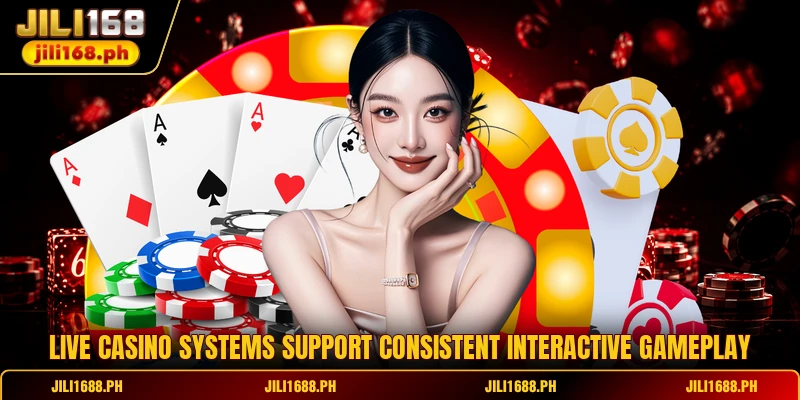 Live casino systems support consistent interactive gameplay