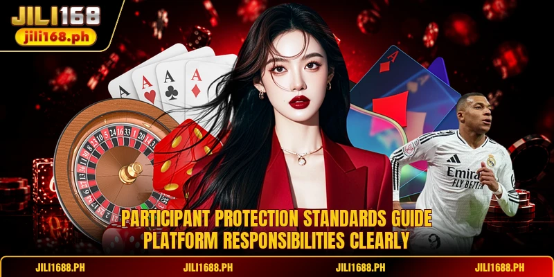 Participant protection standards guide platform responsibilities clearly