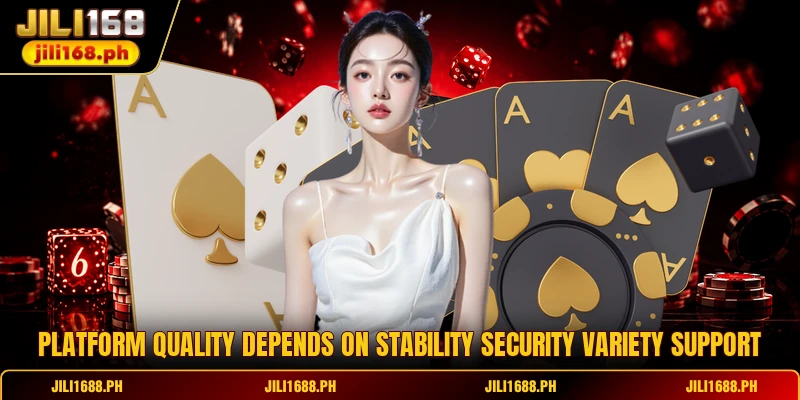 Platform quality depends on stability security variety support