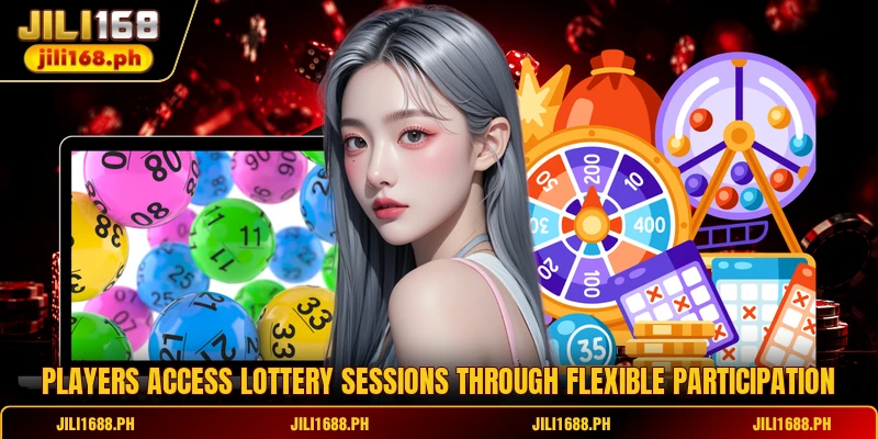 Players access lottery sessions through flexible participation