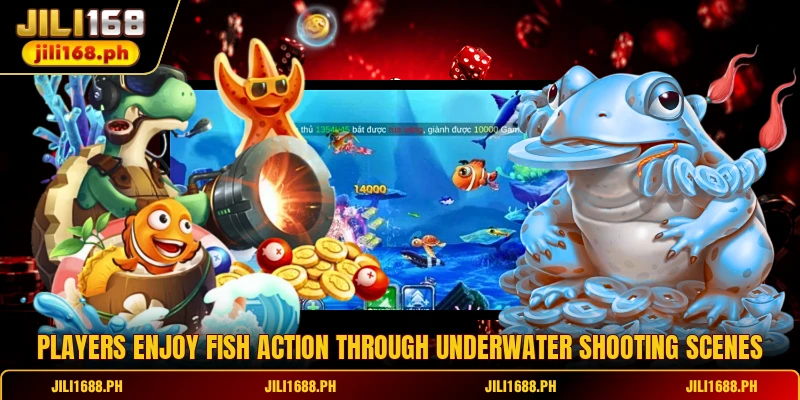 Players enjoy Fish action through underwater shooting scenes