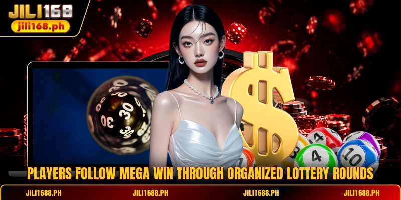 Players follow Mega Win through organized lottery rounds