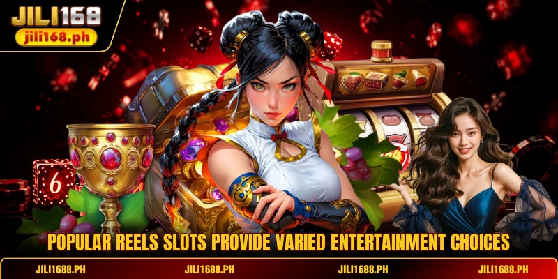 Popular reels slots provide varied entertainment choices