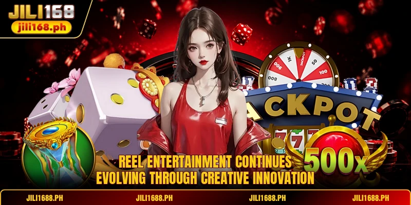 Reel entertainment continues evolving through creative innovation