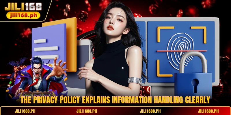The privacy policy explains information handling clearly