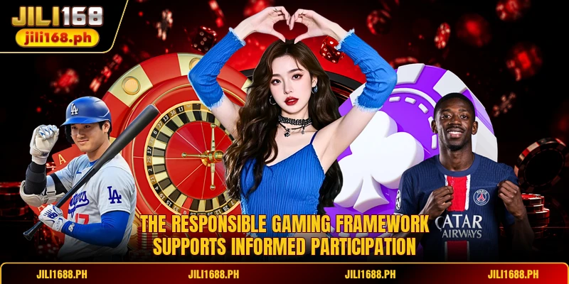 The responsible gaming framework supports informed participation